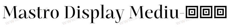 Mastro Display Mediu字体转换 Mastro Display Mediu字体转换